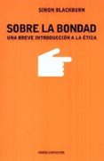 sobre la bondad: una breve introduccion a la etica-simon blackburn-9788449312052 sobre la bondad: una breve introduccion a la etica-simon blackburn-9788449312052