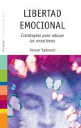 libertad emocional: estrategias para educar las emociones-ferran salmurri-9788449315152 libertad emocional: estrategias para educar las emociones-ferran salmurri-9788449315152