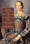 reinas y princesas del renacimiento a la ilustracion: el lecho, el poder y la muerte-bartolome bennassar-9788449320552 reinas y princesas del renacimiento a la ilustracion: el lecho, el poder y la muerte-bartolome bennassar-9788449320552