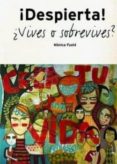 ¡despierta! ¿vives o sobrevives?-monica fuste-9788461293452 ¡despierta! ¿vives o sobrevives?-monica fuste-9788461293452