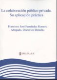colaboración publico privada: su aplicacion practica-francisco jose romero fernandez-9788461663552 colaboración publico privada: su aplicacion practica-francisco jose romero fernandez-9788461663552