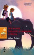 ara tornem, hem anat un momentet a l africa-oliver scherz-9788466137652 ara tornem, hem anat un momentet a l africa-oliver scherz-9788466137652