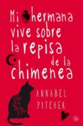 mi hermana vive sobre la repisa de la chimenea-annabel pitcher-9788466325752 mi hermana vive sobre la repisa de la chimenea-annabel pitcher-9788466325752
