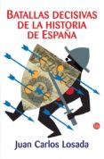 batallas decisivas en la historia de españa-juan carlos losada-9788466368452 batallas decisivas en la historia de españa-juan carlos losada-9788466368452
