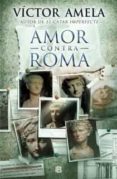 amor contra roma (catalan)-victor amela-9788466654852 amor contra roma (catalan)-victor amela-9788466654852