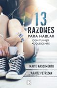 13 razones para hablar con tu hijo adolescente-maite nascimento-araitz petrizan-9788466662352 13 razones para hablar con tu hijo adolescente-maite nascimento-araitz petrizan-9788466662352