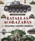 batallas acorazadas segunda guerra mundial (atlas ilustrado)-9788467748352 batallas acorazadas segunda guerra mundial (atlas ilustrado)-9788467748352