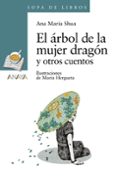 el arbol de la mujer dragon y otros cuentos-ana maria shua-9788467840452 el arbol de la mujer dragon y otros cuentos-ana maria shua-9788467840452