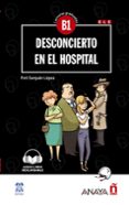 desconcierto en el hospital (con audio descargable) (b1)-felisa sanjuan lopez-9788469846452 desconcierto en el hospital (con audio descargable) (b1)-felisa sanjuan lopez-9788469846452