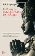 luz sobre los yoga sutras de patanjali-b.k.s. iyengar-9788472455252 luz sobre los yoga sutras de patanjali-b.k.s. iyengar-9788472455252