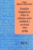 estudios linguisticos sobre la relacion oralidad-escritura-claire blanche-benveniste-9788474326352 estudios linguisticos sobre la relacion oralidad-escritura-claire blanche-benveniste-9788474326352