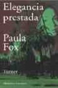 elegancia prestada-paula fox-9788475066752 elegancia prestada-paula fox-9788475066752