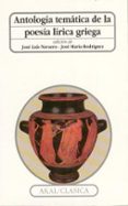 antologia tematica de la lirica griega-jose luis navarro-9788476005552 antologia tematica de la lirica griega-jose luis navarro-9788476005552