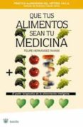 que tus alimentos sean tu medicina-felipe hernandez ramos-9788478719952 que tus alimentos sean tu medicina-felipe hernandez ramos-9788478719952