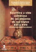 escritura y vida cotidiana de las mujeres de los siglos xvi y xvii (contexto mediterraneo) (ebook)-9788478986552 escritura y vida cotidiana de las mujeres de los siglos xvi y xvii (contexto mediterraneo) (ebook)-9788478986552
