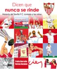 dicen que nunca se rinde: historia del sevilla f. c. contada a los niños-pablo borrallo-teresa guzman-9788478987252 dicen que nunca se rinde: historia del sevilla f. c. contada a los niños-pablo borrallo-teresa guzman-9788478987252