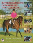 entrenamiento combinado del caballo: doma elemental para todo tip o de caballo de cualquier disciplina-jane savoie-9788479024352 entrenamiento combinado del caballo: doma elemental para todo tip o de caballo de cualquier disciplina-jane savoie-9788479024352