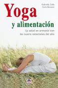 yoga y alimentacion: la salud en armonia con las cuatro estacione s del año-gabriella cella al-chamali-9788479026752 yoga y alimentacion: la salud en armonia con las cuatro estacione s del año-gabriella cella al-chamali-9788479026752