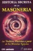 historia secreta de la masoneria: la tradicion masonica a partir de los misterios egipcios-c.w. leadbeater-9788479101152 historia secreta de la masoneria: la tradicion masonica a partir de los misterios egipcios-c.w. leadbeater-9788479101152