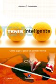 tenis inteligente: como jugar y ganar el partido mental-9788480196352 tenis inteligente: como jugar y ganar el partido mental-9788480196352