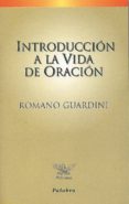 introduccion a la vida de oracion-romano guardini-9788482395852 introduccion a la vida de oracion-romano guardini-9788482395852