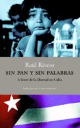sin pan y sin palabras: a favor de la libertad en cuba-raul rivero-9788483075852 sin pan y sin palabras: a favor de la libertad en cuba-raul rivero-9788483075852