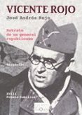 vicente rojo: retrato de un general republicano-jose andres rojo-9788483104552 vicente rojo: retrato de un general republicano-jose andres rojo-9788483104552