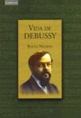 vida de debussy-roger nichols-9788483231852 vida de debussy-roger nichols-9788483231852
