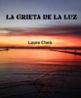 la grieta de la luz (ebook)-laura clara-9788483263952 la grieta de la luz (ebook)-laura clara-9788483263952