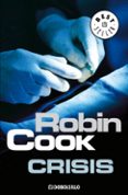 crisis (serie jack stapleton & laurie montgomery 6)-robin cook-9788483466452 crisis (serie jack stapleton & laurie montgomery 6)-robin cook-9788483466452