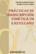 practicas de transcripcion fonetica en castellano-ana maria fernandez planas-josefina carrera sabate-9788484121152 practicas de transcripcion fonetica en castellano-ana maria fernandez planas-josefina carrera sabate-9788484121152