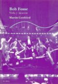 bob fosse: vida y muerte-martin gottfried-9788484282952 bob fosse: vida y muerte-martin gottfried-9788484282952