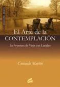 el arte de la contemplacion: aventura de vivir con lucidez-consuelo martin-9788484451952 el arte de la contemplacion: aventura de vivir con lucidez-consuelo martin-9788484451952