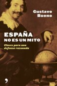 españa no es un mito-gustavo bueno-9788484604952 españa no es un mito-gustavo bueno-9788484604952