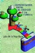 comunicacion entre el colegio y la familia-julio de la vega-hazas-9788484692652 comunicacion entre el colegio y la familia-julio de la vega-hazas-9788484692652