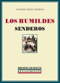 los humildes senderos (biblioteca de rescate nº 13)-antonio reyes huertas-9788484722052 los humildes senderos (biblioteca de rescate nº 13)-antonio reyes huertas-9788484722052