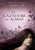 la cazadora de almas (ebook)-alyson noël-9788490430552 la cazadora de almas (ebook)-alyson noël-9788490430552
