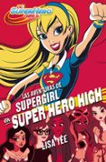 las aventuras de supergirl en super hero high-lisa yee-9788490436752 las aventuras de supergirl en super hero high-lisa yee-9788490436752