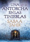 una antorcha en las tinieblas (una llama entre cenizas 2) (ebook)-sabaa tahir-9788490437452 una antorcha en las tinieblas (una llama entre cenizas 2) (ebook)-sabaa tahir-9788490437452