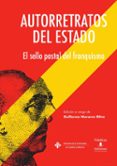 autorretratos del estado: el sello postal del franquismo-guillermo navarro oltra-9788490440452 autorretratos del estado: el sello postal del franquismo-guillermo navarro oltra-9788490440452
