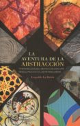 la aventura de la abstracción-leopoldo la rubia y de prado-9788490453452 la aventura de la abstracción-leopoldo la rubia y de prado-9788490453452