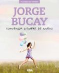 comienza siempre de nuevo-jorge bucay-9788490564752 comienza siempre de nuevo-jorge bucay-9788490564752