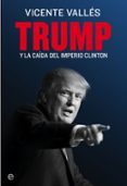 trump y la caida del imperio clinton-vicente valles-9788490608852 trump y la caida del imperio clinton-vicente valles-9788490608852