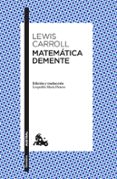 matematica demente-lewis carroll-9788490664452 matematica demente-lewis carroll-9788490664452