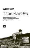 libertari@s: antologia de anarquistas y afines para uso de las generaciones-carlos taibo-9788490973752 libertari@s: antologia de anarquistas y afines para uso de las generaciones-carlos taibo-9788490973752