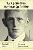 las primeras víctimas de hitler: en busca de justicia-timothy w. ryback-9788491042952 las primeras víctimas de hitler: en busca de justicia-timothy w. ryback-9788491042952