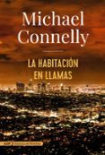 la habitacion en llamas (serie harry bosch 17)-michael connelly-9788491047452 la habitacion en llamas (serie harry bosch 17)-michael connelly-9788491047452