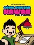 como dibujar kawaii: el libro de 365 bocetos-9788491670452 como dibujar kawaii: el libro de 365 bocetos-9788491670452