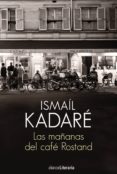 las mañanas del café rostand (ebook)-ismail kadare-9788491812852 las mañanas del café rostand (ebook)-ismail kadare-9788491812852
