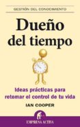 dueño del tiempo: ideas practicas para retomar el control de tu v ida-ian cooper-9788492452552 dueño del tiempo: ideas practicas para retomar el control de tu v ida-ian cooper-9788492452552